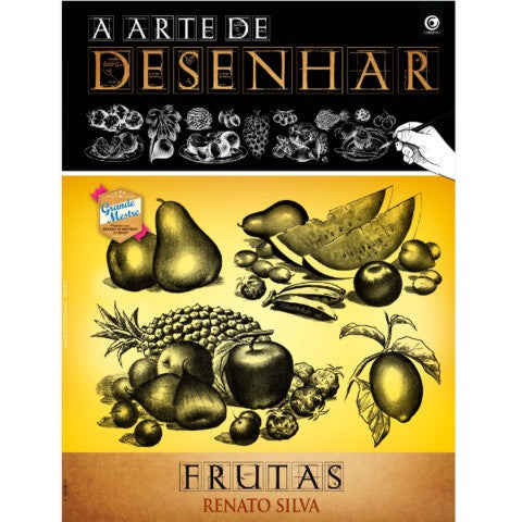 A Arte de Desenhar Frutas - Renato Silva